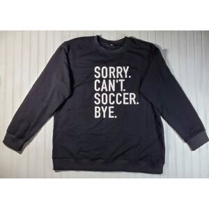 Sorry Can't Soccer Bye New Football Sport Unisex Crewneck Sweatshirt Black White